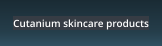 Cutanium skincare products
